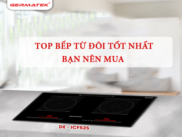 Top-bếp-từ-đôi-tốt-nhất-bạn-nên-mua